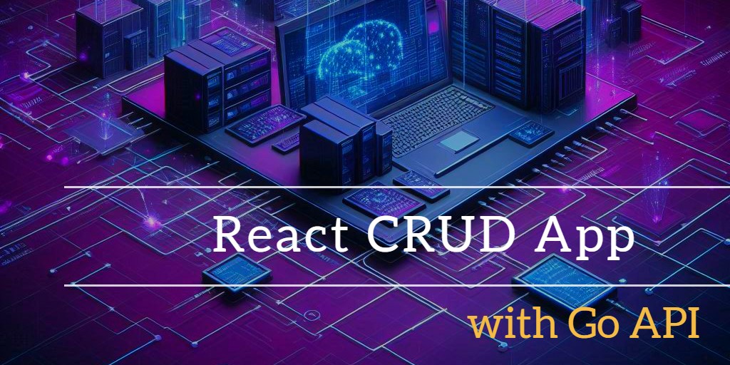 React CRUD App with a Go API