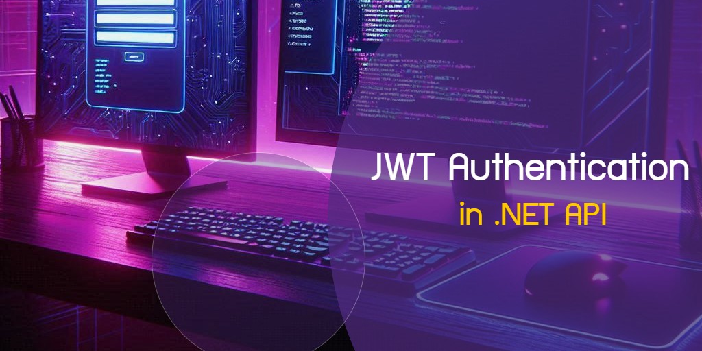 JWT Authentication in .NET API